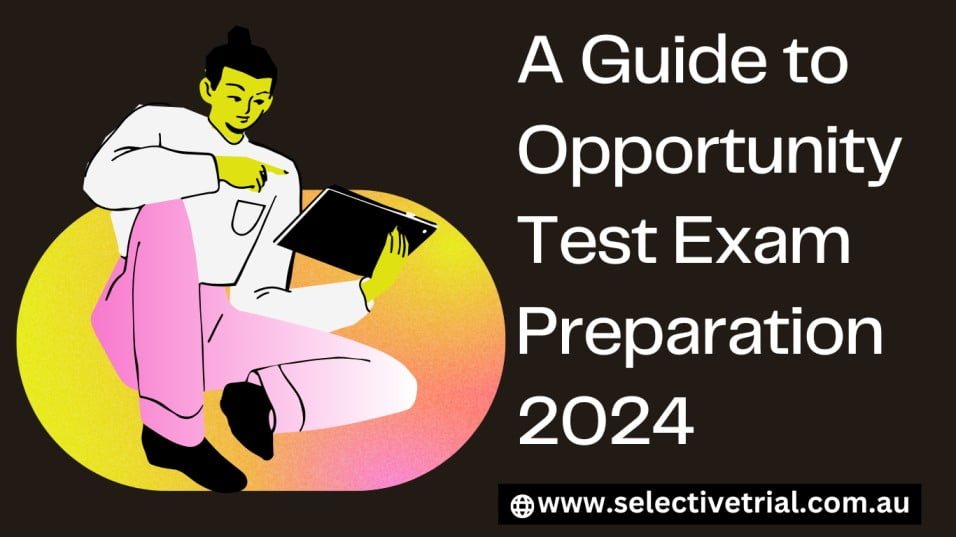 A Guide To Opportunity Test Exam Preparation 2024   Selective Trial 26 